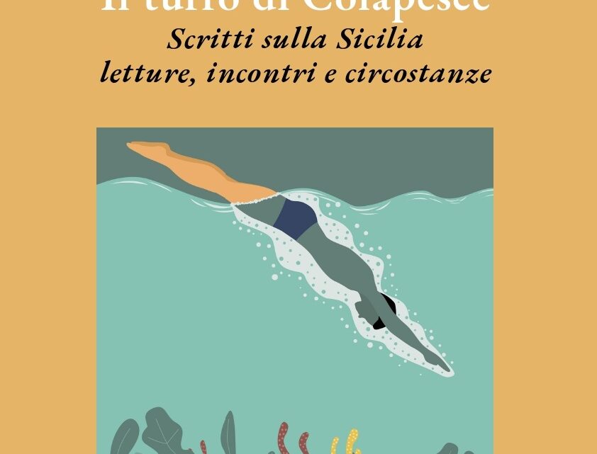 SEGNALAZIONE USCITA: Il tuffo di Colapesce. Scritti sulla Sicilia: letture, incontri e circostanze.